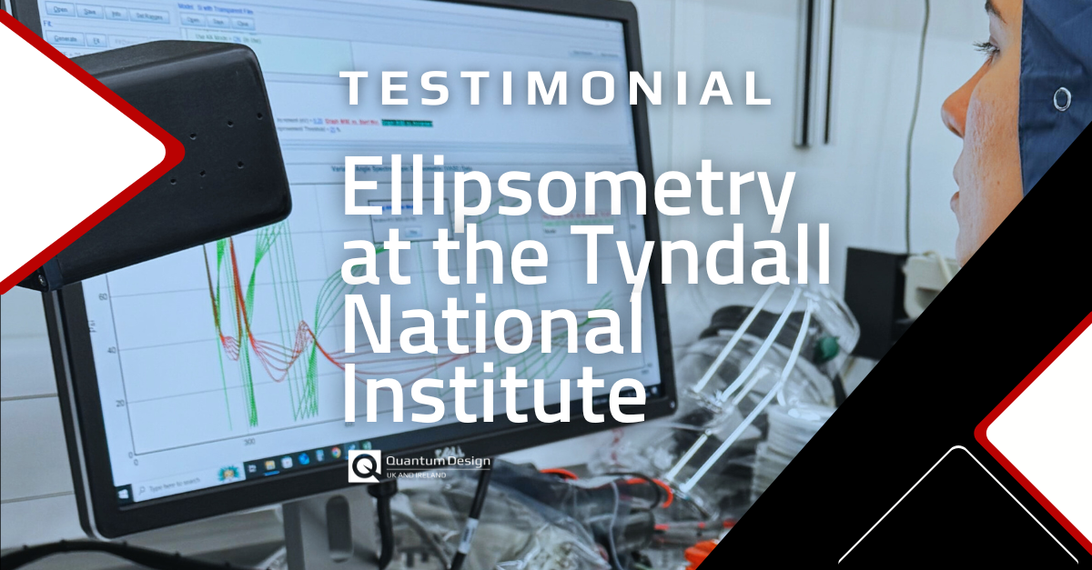 Testimonial from Tyndall National Institute on their Woollam Ellipsometer from Quantum Design