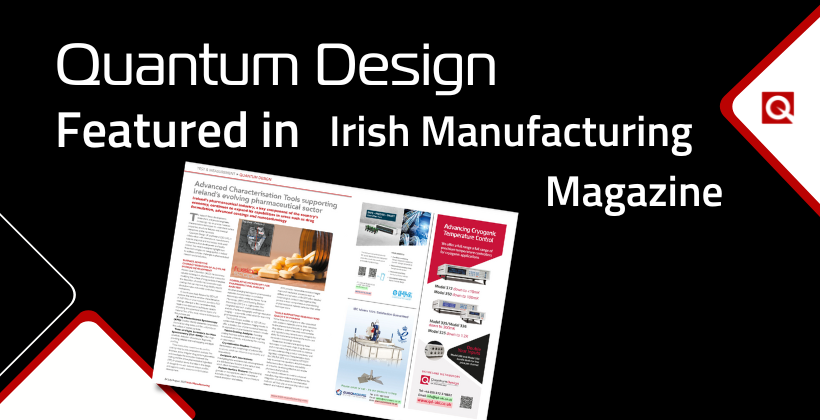 Quantum Design in Irish Manufacturing Magazine - focus on pharmaceutical research tools