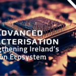 How Advanced Characterisation is Strengthening Ireland’s Innovation Ecosystem Advanced Characterisation Strengthens Ireland's Semiconductor Industry