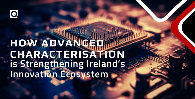 How Advanced Characterisation is Strengthening Ireland’s Innovation Ecosystem
